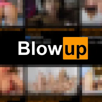 BlowUp by Tim