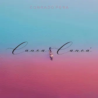 Canoa Canoá by Conrado Pera