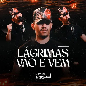 Lágrimas Vão E Vem by Matheuzinho Sucessinho