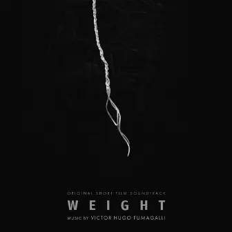 WEIGHT (original short film soundtrack) by Victor Hugo Fumagalli