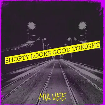 Shorty Looks Good Tonight by Mia Vee