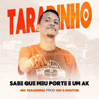 Sabe Que Meu Porte É um Ak by Mc Taradinho