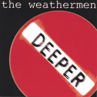 Deeper With The Weathermen by The Weathermen