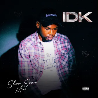 Idk (Radio Edit) by SHOW SOME MOE