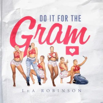 Do It For The Gram by LeA Robinson