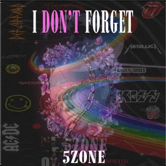 I Don't Forget by 5Zone