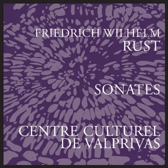 Rust: Piano Sonatas Nos. 3, 11 & 12 by Friedrich Wilhelm Rust