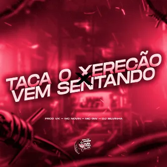 Taca o Xerecão X Vem Sentando by DJ SILVINHA