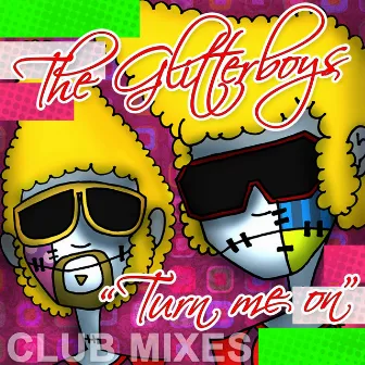 Turn Me On (The Club Mixes) by The Glitterboys