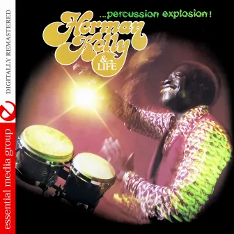 Percussion Explosion (Digitally Remastered) by Herman Kelly & Life