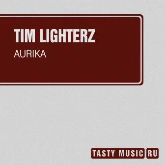 Aurika - Single by Tim Lighterz