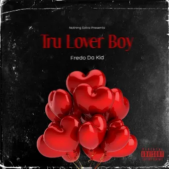 Tru Lover Boy by Fredo Da Kid