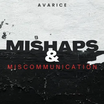 Mishaps & Miscommunication by Avarice