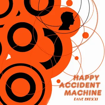 Happy Accident Machine by Dave Bregoli