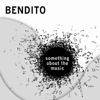 Something About the Music by Bendito