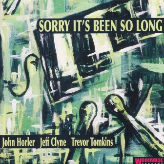 Sorry It's Been so Long by Jeff Clyne