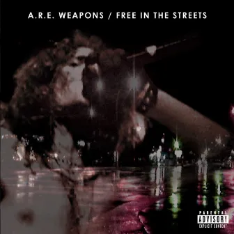 Free In The Streets by A.R.E. Weapons