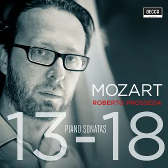 Mozart: Piano Sonatas Nos. 13-18 by Roberto Prosseda