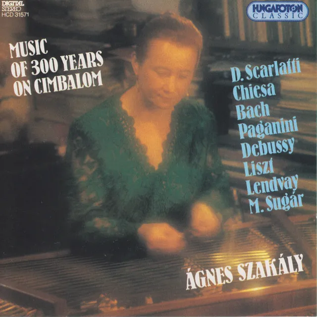 Scarlatti / Chiesa / Bach / Paganini / Debussy / Lendvay: Works and Arrangements for Cimbalom