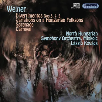 Weiner: Divertimentos Nos. 3-5 / Variations On Hungarian Folksong / Serenade / Carnival by North Hungarian Symphony Orchestra