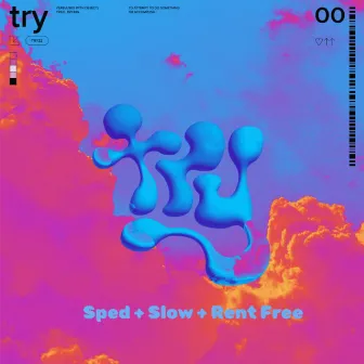 try (sped up version) by sped + slow + rent free