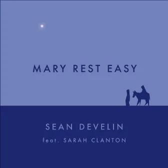 Mary Rest Easy by Sean Develin