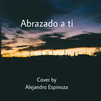 Abrazado a ti (cover) by Alejandro Espinoza