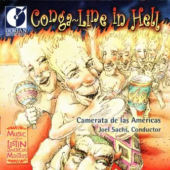 Chamber Music (Latin American) - Aguila, M. Del / Marquez, A. / Nancarrow, C. (Conga-Line in Hell - Modern Classics From Latin America) by Joel Sachs