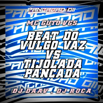 BEAT DO VULGO VAZ VS TIJOLADA PANCADA by Pancadão 011