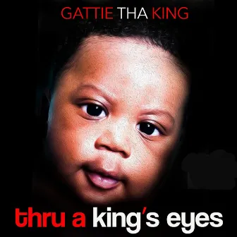 Thru A King's Eyes: Afterthoughts by Gattie Tha King