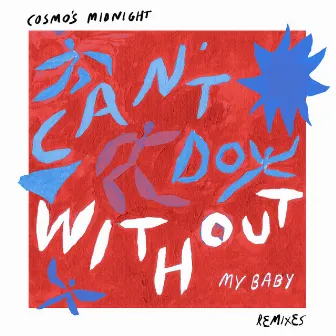 Can't Do Without (My Baby) [Remixes] by Cosmo's Midnight