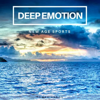 Deep Emotion New Age Sports by Tomer Aaron