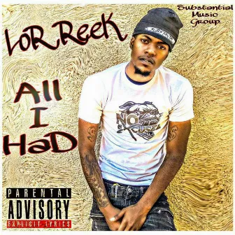 All I Had by Lor Reek