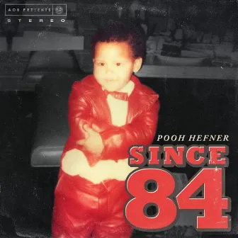 Since 84 by Pooh Hefner