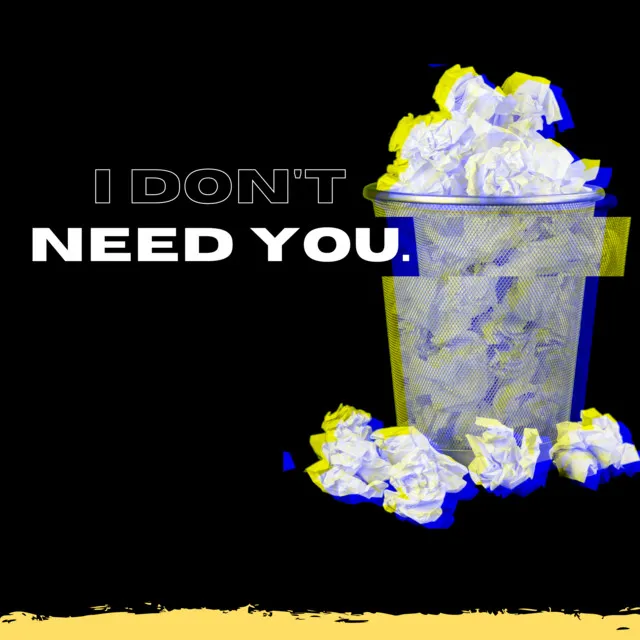 i don't need you