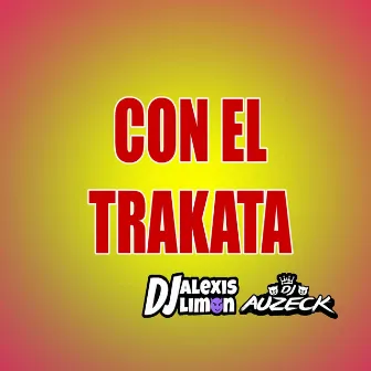 Con el Trakata by DJ Alexis Limón