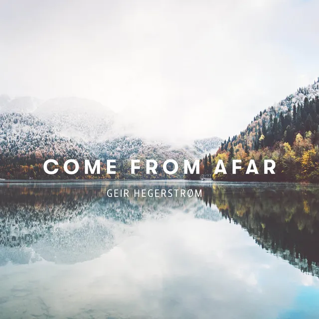 Come from afar