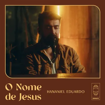 O Nome De Jesus by Hananiel Eduardo