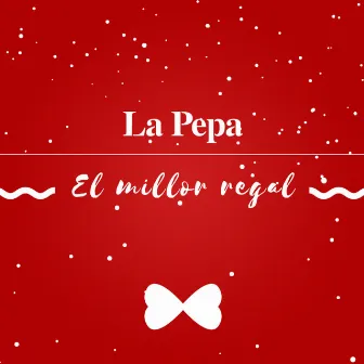 El millor regal by La Pepa