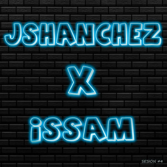 JShanchez X Issam - Sesión #4