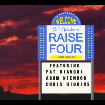 Raise Four (feat. Adam Niewood, Pat Bianchi & Chris Higgins) by Bill Goodwin