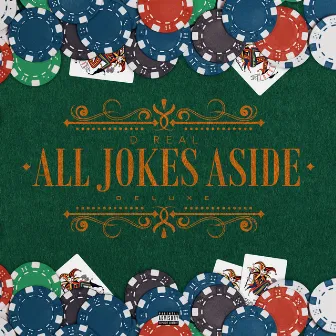 All Jokes Aside (Deluxe) by D Real