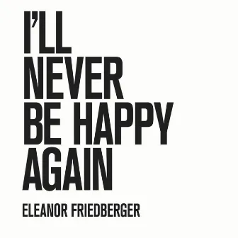 I'll Never Be Happy Again (Marfa Session) by Eleanor Friedberger