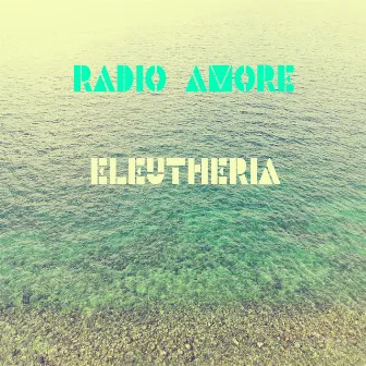 Eleutheria by Radio Amore