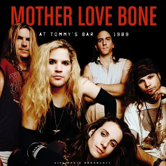 at Tommy's Bar 1989 (live) by Mother Love Bone