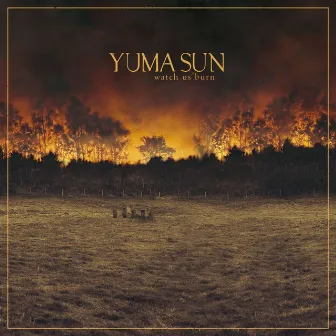 Watch Us Burn by Yuma Sun