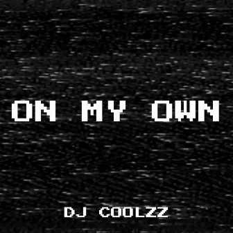 On My Own by DJ Coolzz