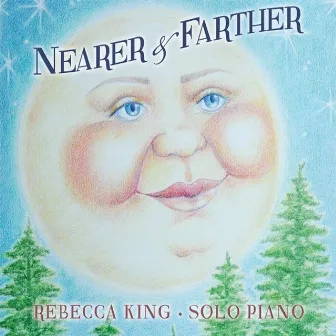 Nearer and Farther by Rebecca King