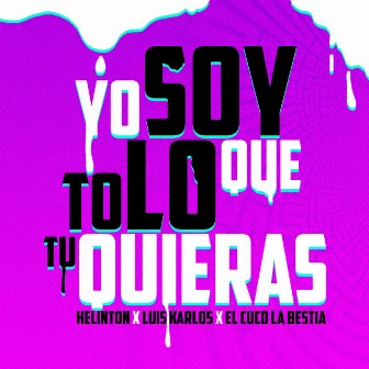 Yo Soy To Lo Que Tu Quieras by Luis Karlos