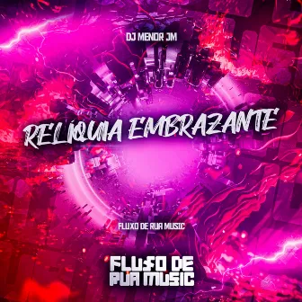 Relíquia Embrazante by DJ MENOR JM